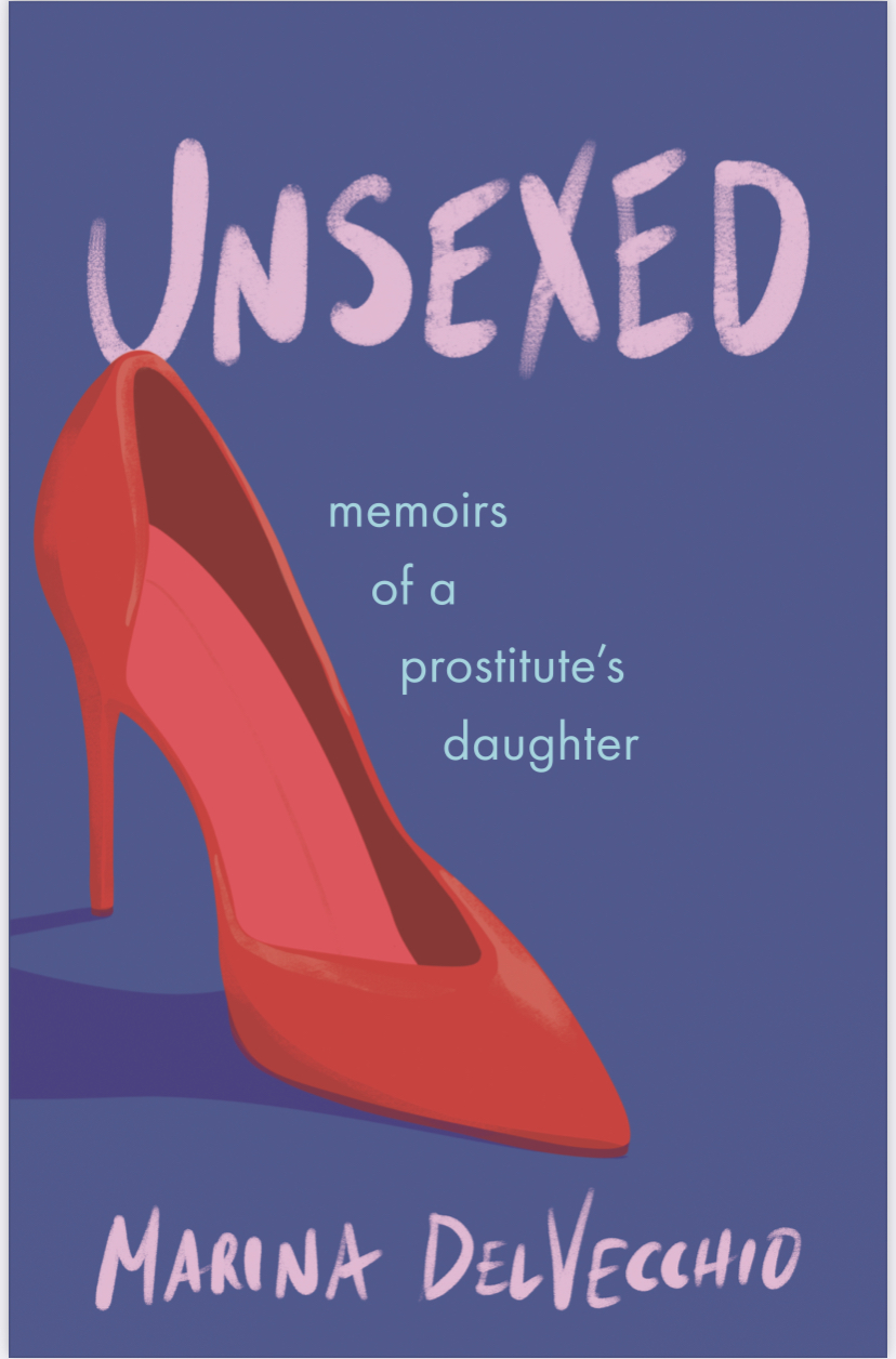 Unsexed: memoirs of a prostitute's daughter